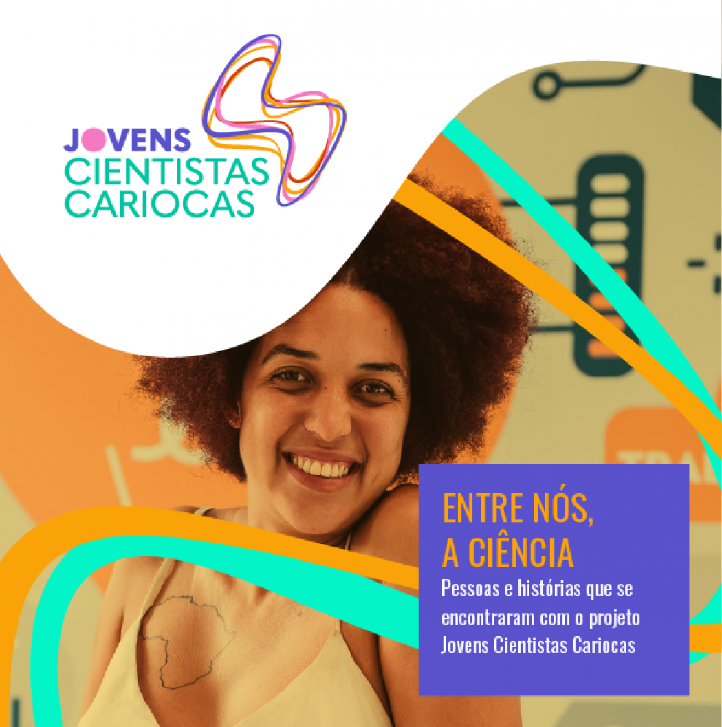 Entre nós, a ciência: pessoas e histórias que se encontraram com o projeto Jovens Cientistas Cariocas